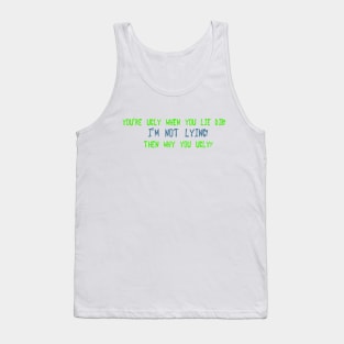 You're ugly when you lie Dib Tank Top